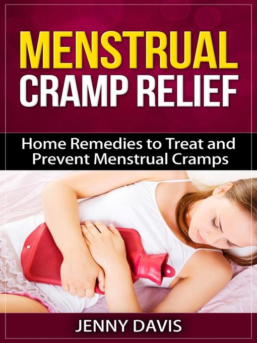 Cover image for Menstrual Cramp Relief   Home Remedies to Treat and Prevent Menstrual Cramps